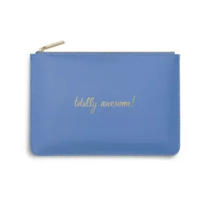 Perfect Pouch - Totally Awesome